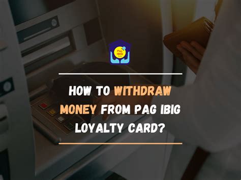How to Withdraw Money from PAG IBIG Loyalty .